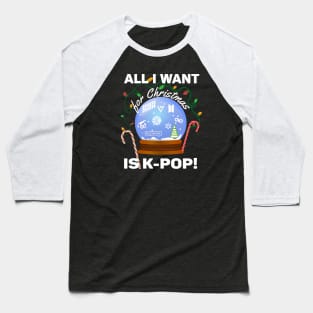 All I Want for Christmas is K-Pop on Black Baseball T-Shirt